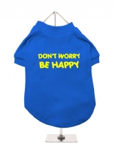DON'T WORRY | BE HAPPY - Dog T-Shirt